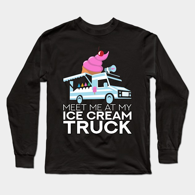 Ice Cream Truck Driver Long Sleeve T-Shirt by TheBestHumorApparel